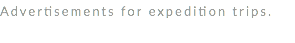 Advertisements for expedition trips. 